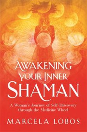 Cover of Awakening Your Inner Shaman by Marcela Lobos
