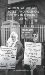 Front cover of Women, Workplace Protest and Political Identity in England, 1968-85 by Jonathan Moss