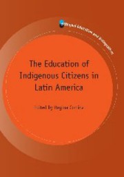 Front cover of The education of indigenous citizens in Latin America by Regina Cortina