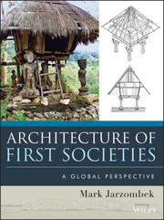 Front cover of Architecture of First Societies by Mark Jarzombek