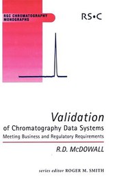 Front cover of VALIDATION OF CHROMATOGRAPHY DATA SYSTEMS: MEETING BUSINESS AND REGULATORY REQUIREMENTS by R.D MCDOWALL