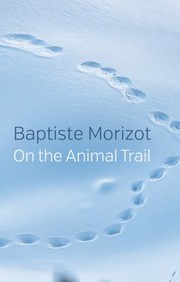 Front cover of On the Animal Trail by Baptiste Morizot
