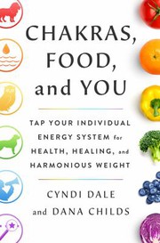 Front cover of Chakras, Food, and You by Dana Childs