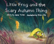 Front cover of Little frog and the scary autumn thing by Jane Yolen