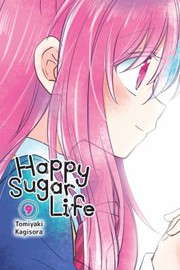 Cover of Happy Sugar Life, Vol. 9 by Tomiyaki Kagisora