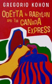 Front cover of Odetta in Babylon and the Canada Express by Gregorio Kohon