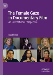 Front cover of Female Gaze in Documentary Film by Lisa French