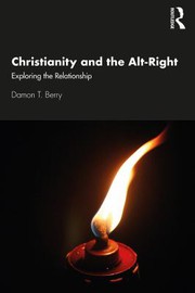 Front cover of Christianity and the Alt-Right by Damon T. Berry