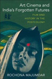 Front cover of Art Cinema and India's Forgotten Futures by Rochona Majumdar