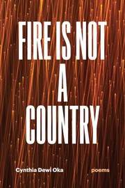 Front cover of Fire Is Not a Country by Cynthia Dewi Oka