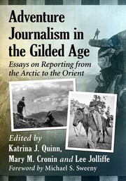 Front cover of Adventure Journalism in the Gilded Age by Katrina J. Quinn