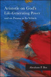 Front cover of Aristotle on God's Life-Generating Power and on Pneuma as Its Vehicle by Abraham P. Bos