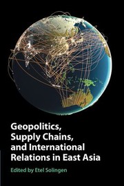 Front cover of Geopolitics, Supply Chains, and International Relations in East Asia by Etel Solingen