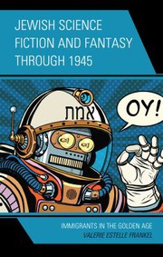 Cover of Jewish Science Fiction and Fantasy Through 1945 by Valerie Estelle Frankel