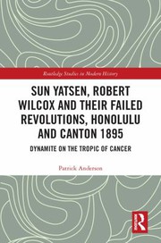 Front cover of Sun Yatsen, Robert Wilcox and Their Failed Revolutions, Honolulu and Canton 1895 by Patrick Anderson