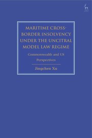 Front cover of Maritime Cross-Border Insolvency under the UNCITRAL Model Law Regime by Jingchen Xu