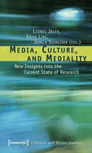 Front cover of Media, Culture, and Mediality by Ludwig Jäger