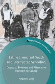 Front cover of Latino immigrant youth and interrupted schooling by Marguerite Lukes