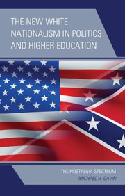 Front cover of New White Nationalism in Politics and Higher Education by Michael H. Gavin