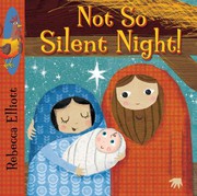 Front cover of Not So Silent Night! by Rebecca Elliott
