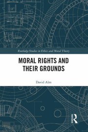 Front cover of Moral Rights and Their Grounds by David Alm