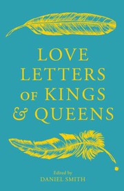 Front cover of Love Letters of Kings and Queens by Daniel Smith