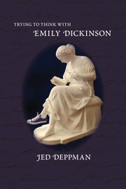 Front cover of Trying to think with Emily Dickinson by Jed Deppman