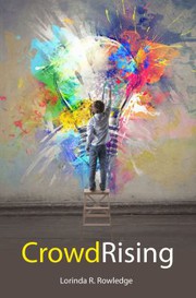 Front cover of Mobilizing Our Collective Intelligence to Drive Bu CrowdRising by Lorinda R. Rowledge