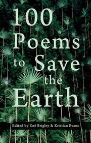 Front cover of 100 Poems to Save the Earth by Zoë Brigley