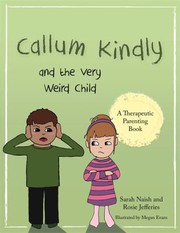 Front cover of Callum Kindly and the Very Weird Child by Rosie Jefferies