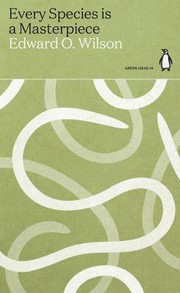 Front cover of Every Species Is a Masterpiece by Edward Osborne Wilson