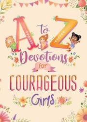 Front cover of A to Z Devotions for Courageous Girls by Kelly McIntosh