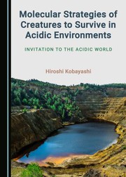 Front cover of Molecular Strategies of Creatures to Survive in Acidic Environments by Hiroshi Kobayashi