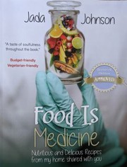Front cover of Food Is Medicine Nutritious and Delicious Recipes from My Home Shared with You by Jada Johnson