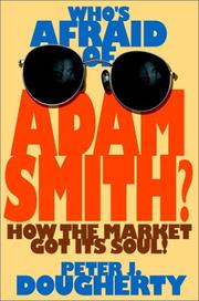 Front cover of Who's Afraid of Adam Smith? How the Market Got Its Soul by Peter J. Dougherty