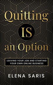 Front cover of Quitting IS an Option by Elena Saris