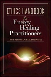 Front cover of Ethics handbook for energy healing practitioners by David Feinstein
