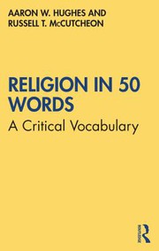 Front cover of Religion in 50 Words by Aaron W. Hughes