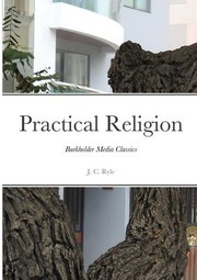 Cover of Practical Religion by J. C. Ryle