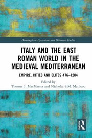 Front cover of Italy and the East Roman World in the Medieval Mediterranean by Thomas J. MacMaster