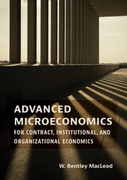 Front cover of Advanced Microeconomics for Contract, Institutional, and Organizational Economics by W. Bentley MacLeod