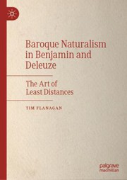 Front cover of Baroque Naturalism in Benjamin and Deleuze by Tim Flanagan