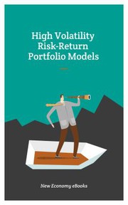 Cover of High Volatility Risk-Return Portfolio Models by New Economy eBooks