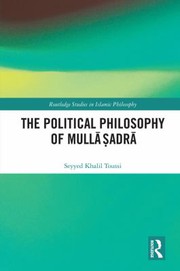 Front cover of Political Philosophy of Mullā Ṣadrā by Seyyed Khalil Toussi