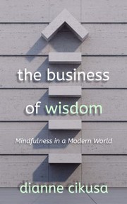 Front cover of Business of Wisdom by Dianne Cikusa