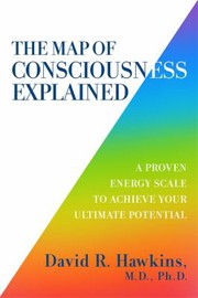 Front cover of Map of Consciousness Explained by David R. Hawkins