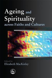 Cover of Ageing and spirituality across faiths and cultures by Elizabeth MacKinlay