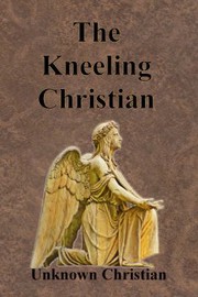 Cover of The kneeling Christian by Unknown Christian.