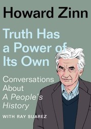 Front cover of Truth Has a Power of Its Own by Howard Zinn