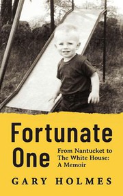 Front cover of Fortunate One : From Nantucket to the White House by Gary Holmes